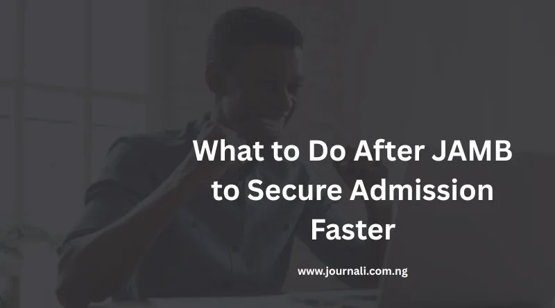 What to Do After JAMB 2026 to Secure Admission Faster