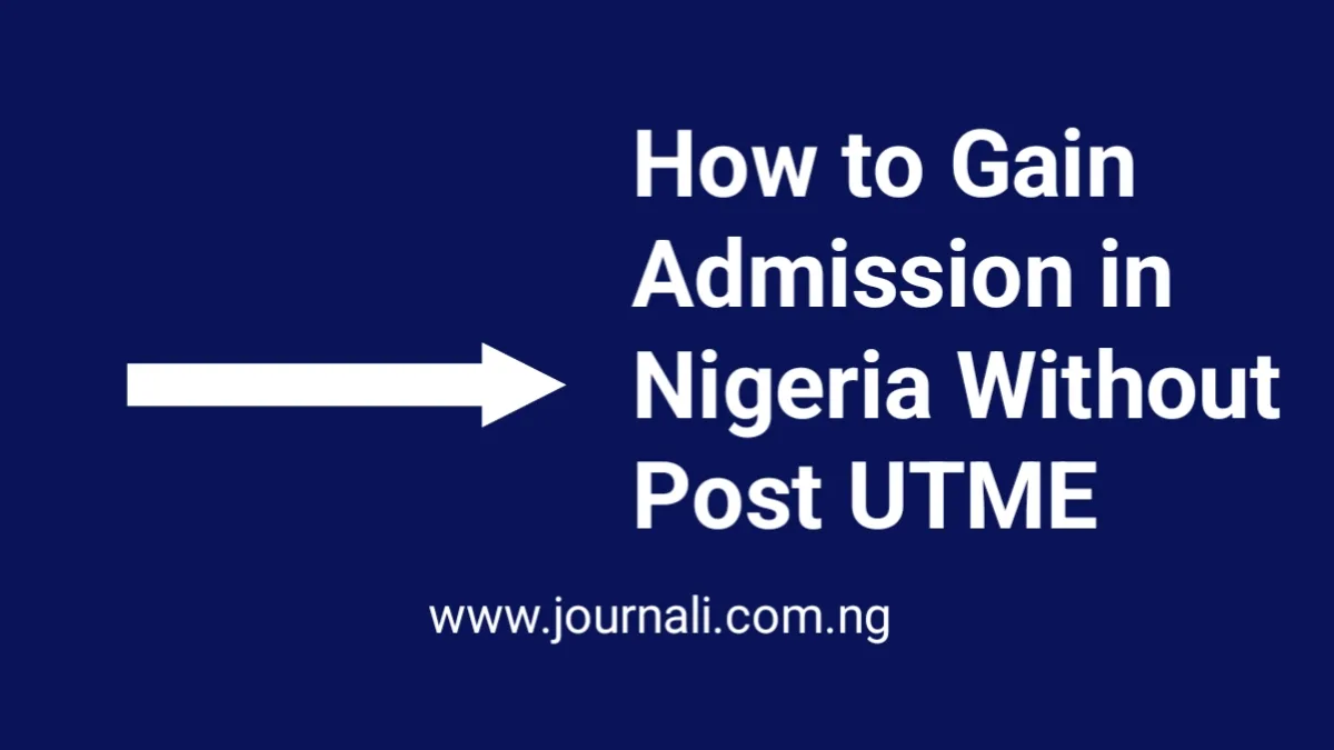 How to Gain Admission in Nigeria Without Post UTME