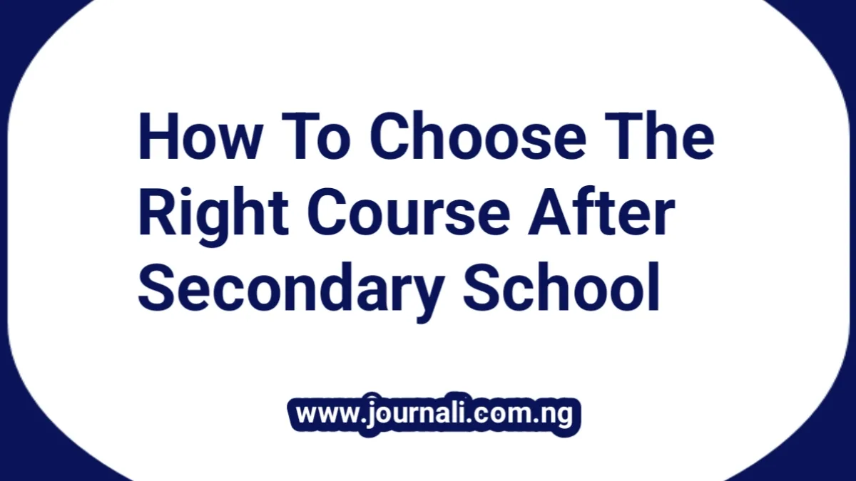 How to Choose the Right Course After Secondary School